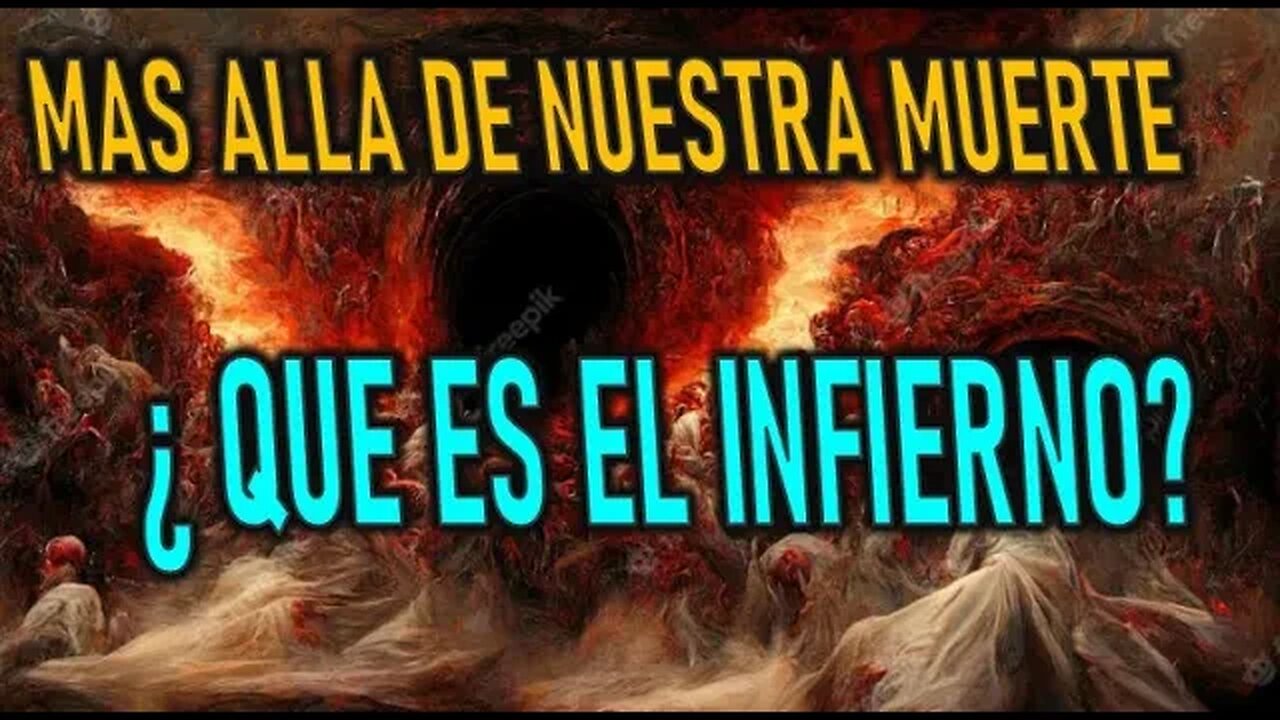 ¿ QUE ES EL INFIERNO ? - MAS ALLA DE NUESTRA MUERTE