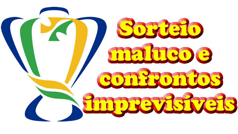 Sorteio insano definiu duelos das oitavas da Copa do Brasil