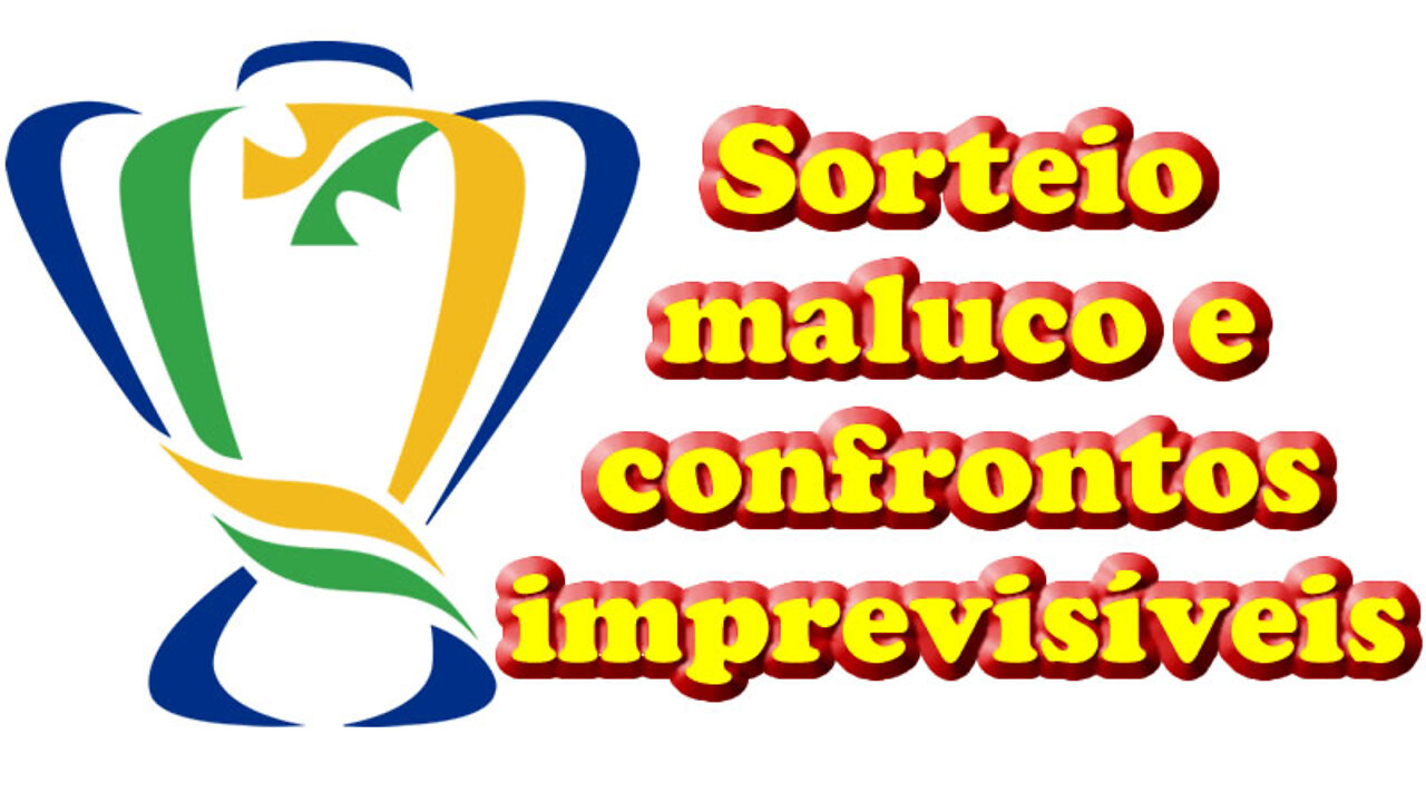 Sorteio insano definiu duelos das oitavas da Copa do Brasil