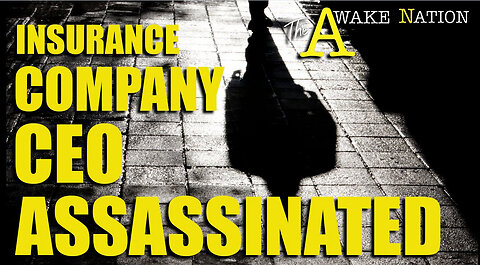 The Awake Nation 12.05.2024 Insurance Company CEO Assassinated