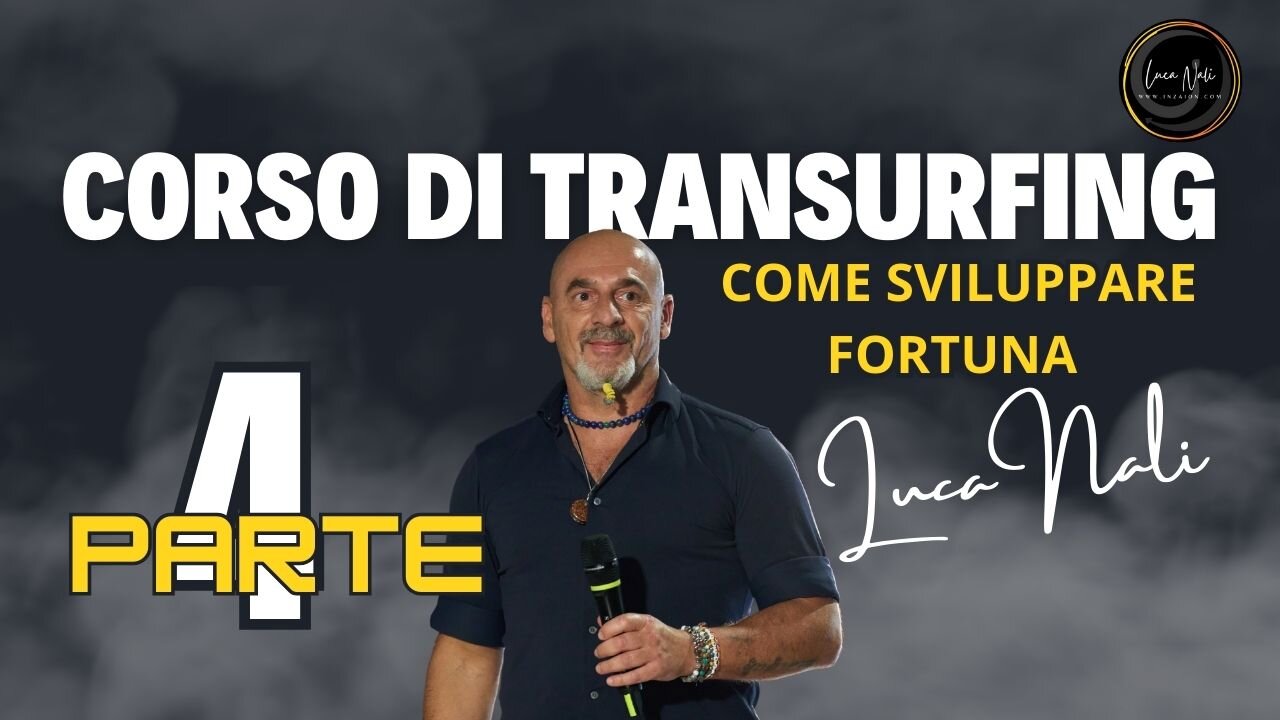 4 CORSO DI TRANSURFING - Come sviluppare fortuna - Luca Nali