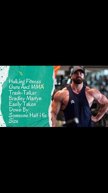 Hulking Fitness Guru And MMA Trash-Talker Bradley Martyn Easily Taken Down By Someone Half His Size