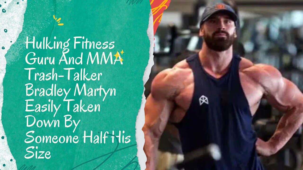 Hulking Fitness Guru And MMA Trash-Talker Bradley Martyn Easily Taken Down By Someone Half His Size