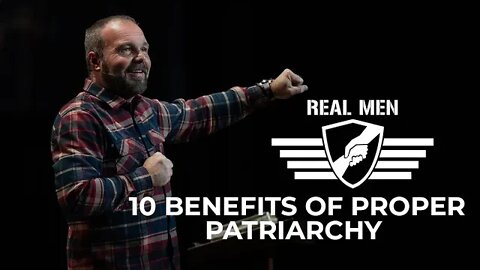 Real Men - 10 Benefits of Proper Patriarchy