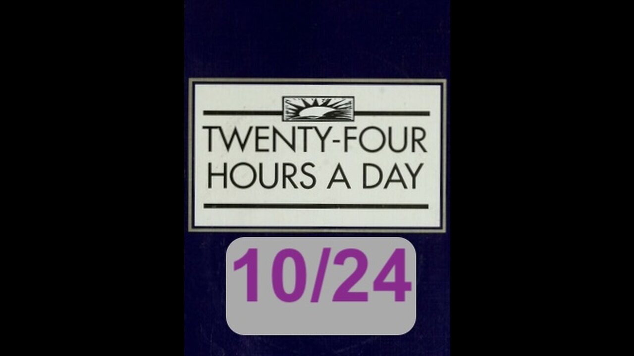 Twenty-Four Hours A Day Book Daily Reading – October 24 - A.A. - Serenity Prayer & Meditation