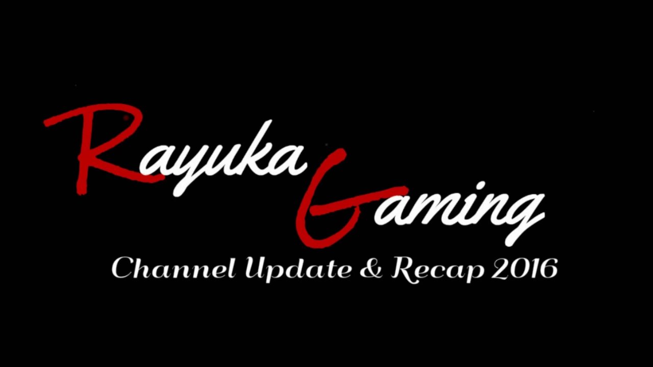 Rayuka Gaming: Channel Update & Recap 2016