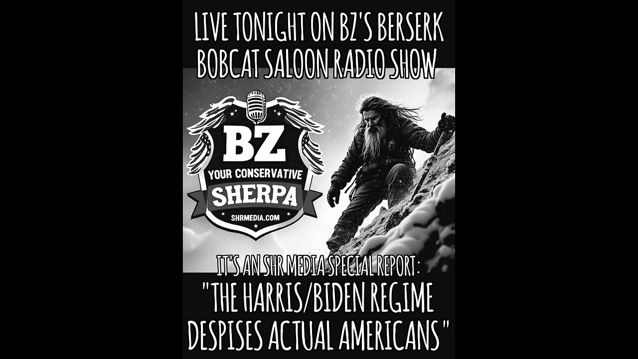 BZ's Berserk Bobcat Saloon Radio Show, 10.08.24: The Harris/Biden Regime Despises Actual Americans