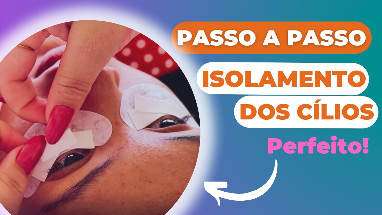 PASSO A PASSO DE COMO FAZER UM ISOLAMENTO DOS CÍLIOS PERFEITO - EXTENSÃO DE CÍLIOS