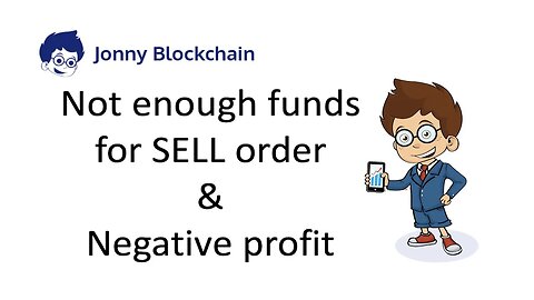 JonnyBlockchain not enough funds for SELL order | negative profit