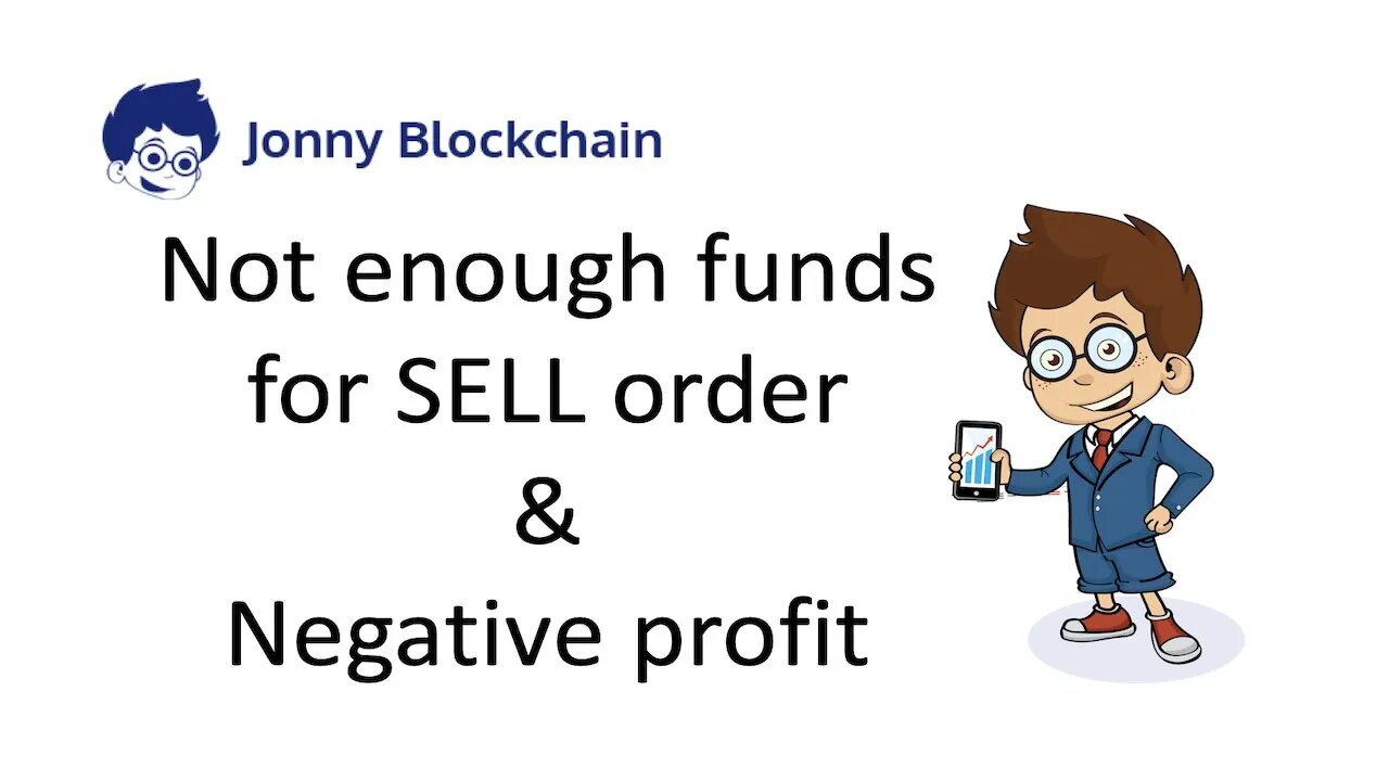 JonnyBlockchain not enough funds for SELL order | negative profit