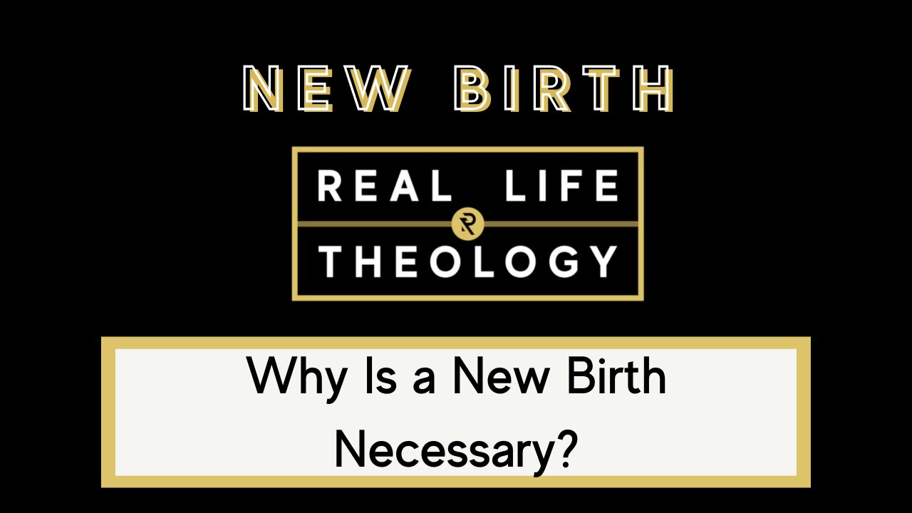 Real Life Theology: New Birth Question #1
