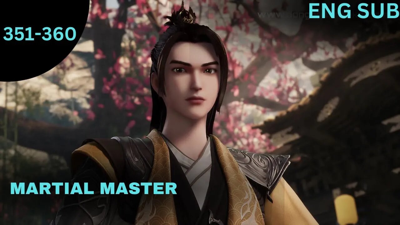 Martial Master Episode 351-360Eng Sub #anime #donghua #animation