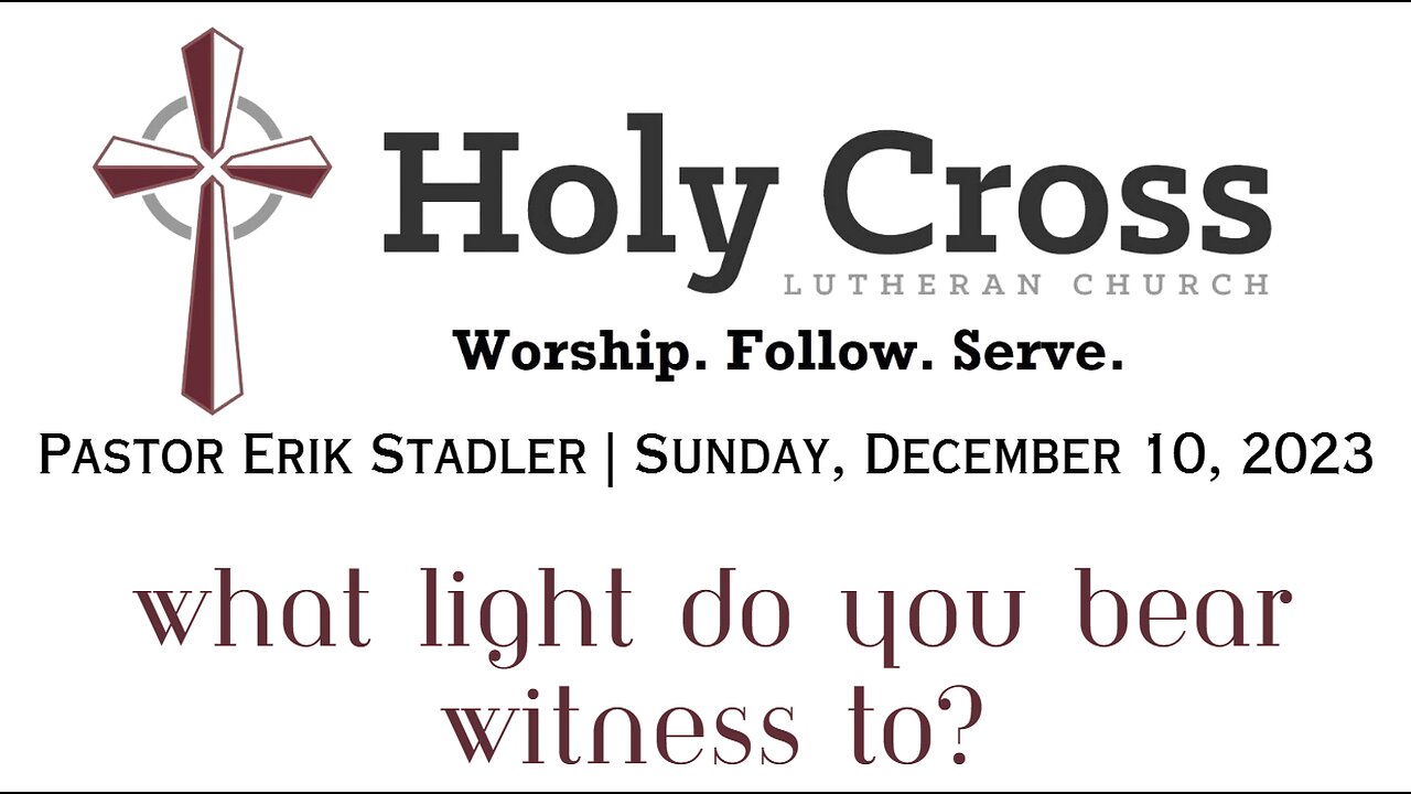 12/17/2023 | What Light Do You Bear Witness To? | Holy Cross Lutheran Church | Midland, Texas