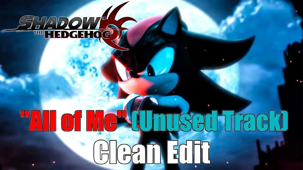 Shadow the Hedgehog - "All Of Me" (Unused Track) (Clean Edit)