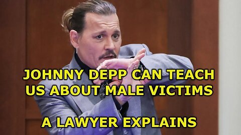 What Johnny Depp Can Teach Us About Male Domestic Violence Victims -- A Lawyer Explains