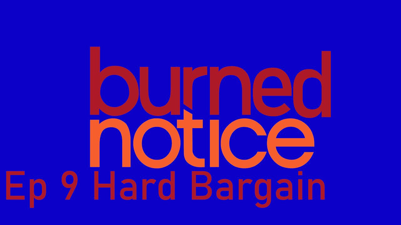 Burned Notice Ep 9 Hard Bargain