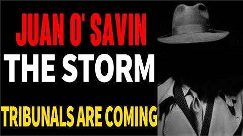 JUAN O SAVIN : & DAVID NINO RODRIQUEZ - "THE STORM AND TRIBUNALS ARE COMING"