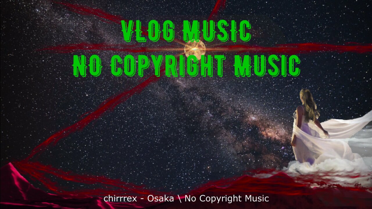 chirrrex - Osaka \ vlog music \ no copyright music \ lofi