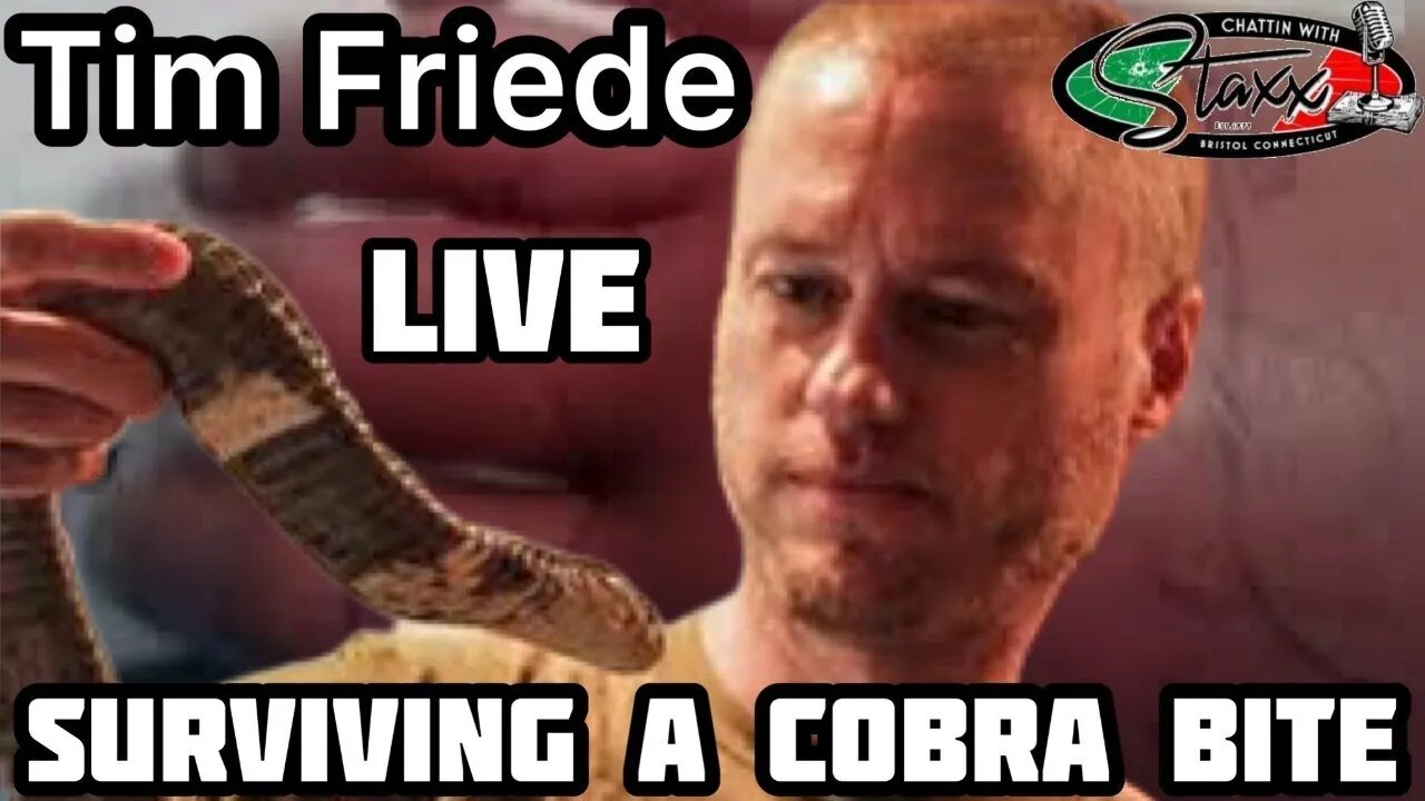 Tim Friede LIVE Q & A Surviving a Cobra Bite Chattin with Staxx Show