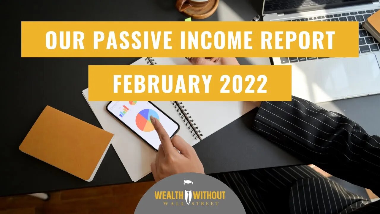 Our Passive Income Report - February 2022