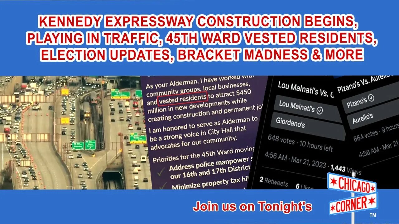 Kennedy Construction, Playing in Traffic, 45th Ward Vested Residents, Bracket Madness & More