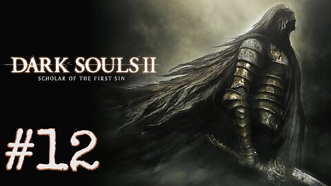 Dark Souls 2: Scholar of the First Sin - episode 12