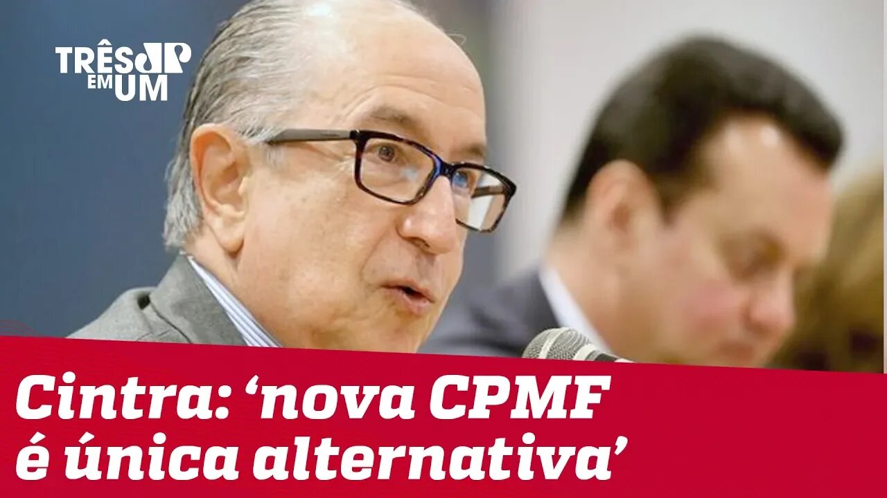 Marcos Cintra, ex-secretário da Receita: 'CPMF não será enterrada'