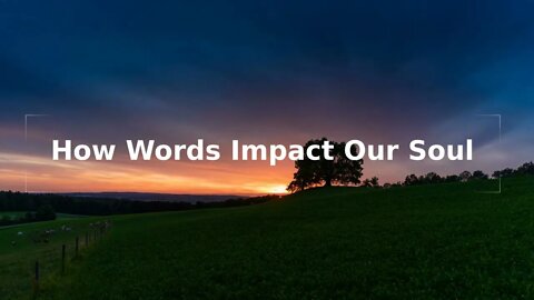 Morning Musings #333 - How Words Impact Our Soul (Subconsciously)