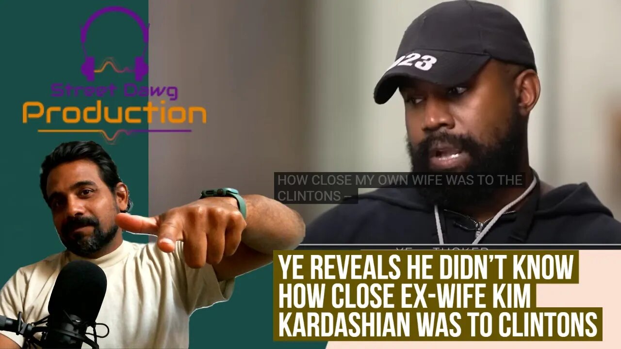 My Reaction - Ye reveals he didn't know how close ex wife Kim Kardashian was to Clintons