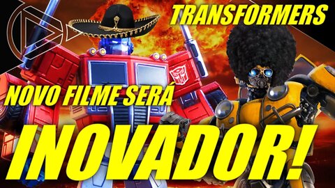 Transformers: O Despertar das Feras sera "Representativo" e "Precursor"! #HORAPLAY