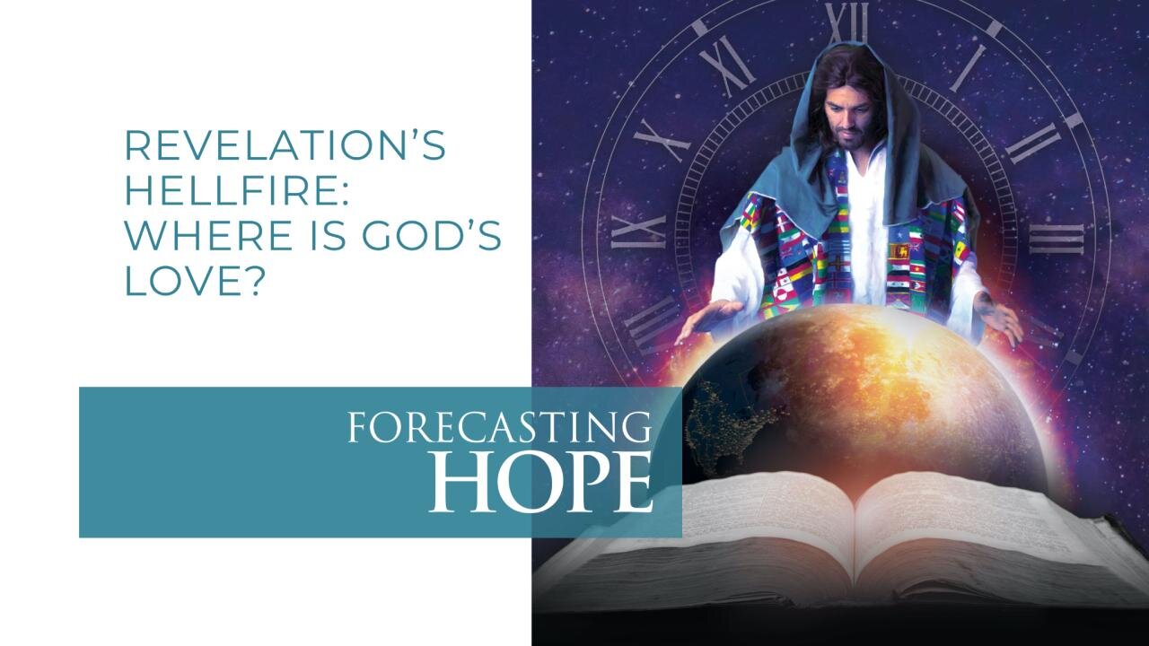 Forecasting Hope #16 - "Revelation's Hellfire: Where is God's Love?" Pastor Erik Christensen