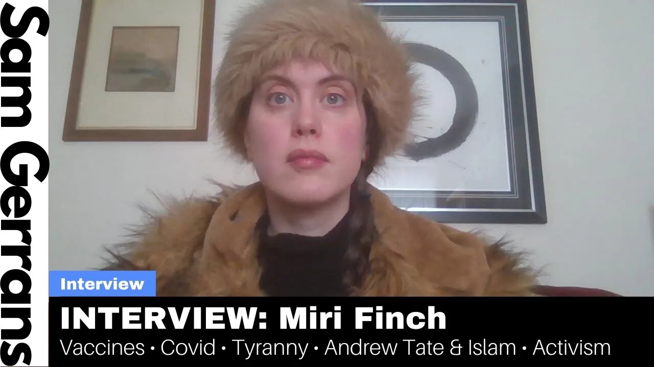 INTERVIEW: Miri Finch (Vaccines • Covid • Tyranny • Andrew Tate & Islam • Activism)