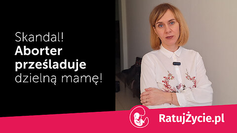 Skandal! Aborter prześladuje dzielną mamę!