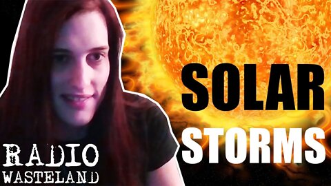 What's Up With Solar Storms? - News from the Wasteland