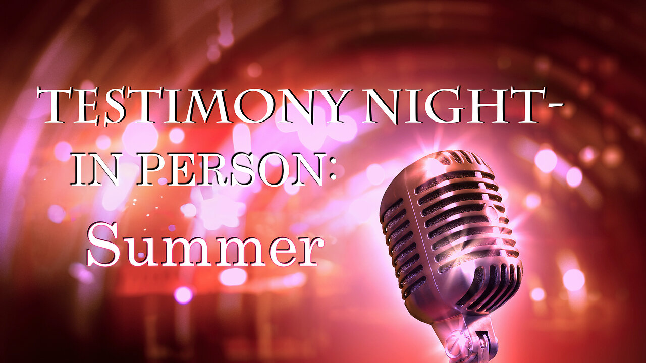 Testimony night - Summer (11-13-2019)