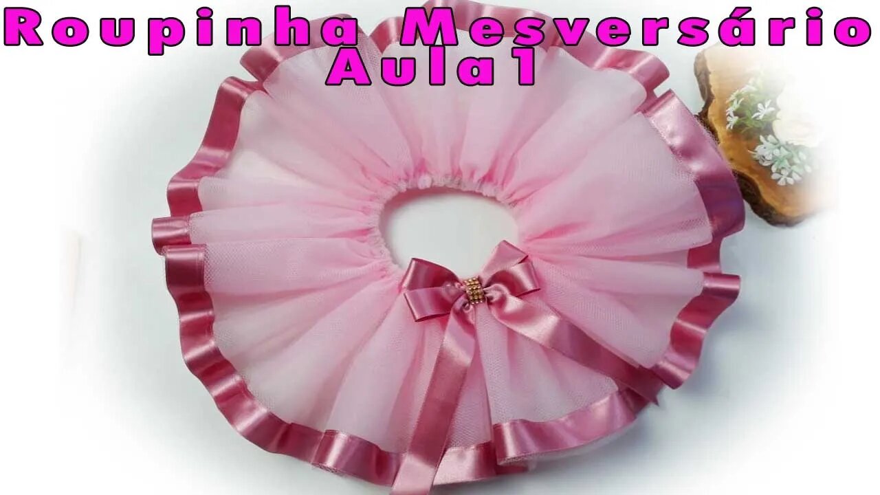 Como fazer roupinha de mesversario aula 1 Saia tutu