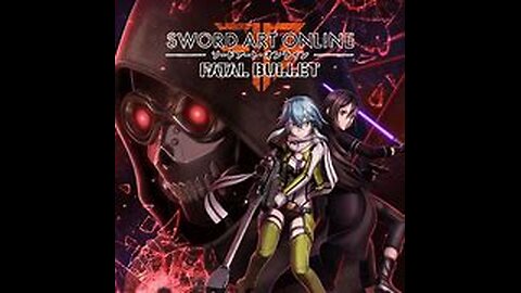 Sword Art Online Fatal Bullet Part 1