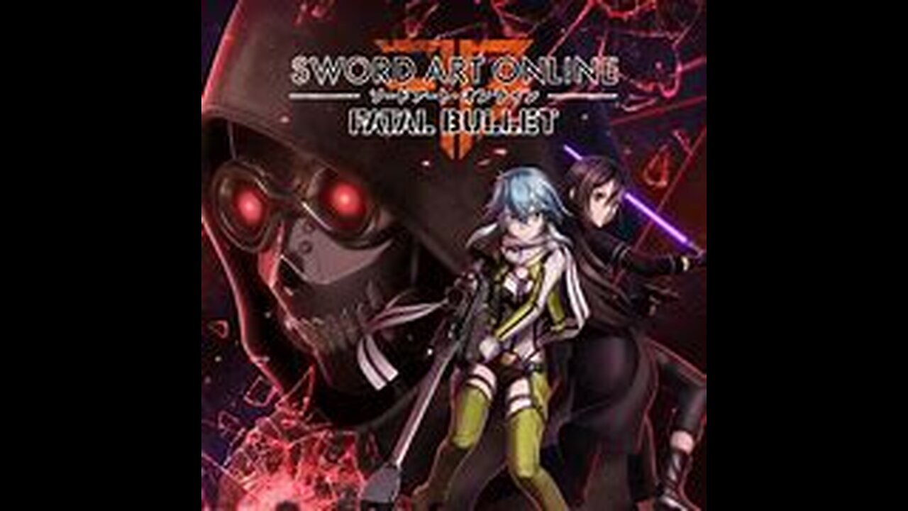 Sword Art Online Fatal Bullet Part 1