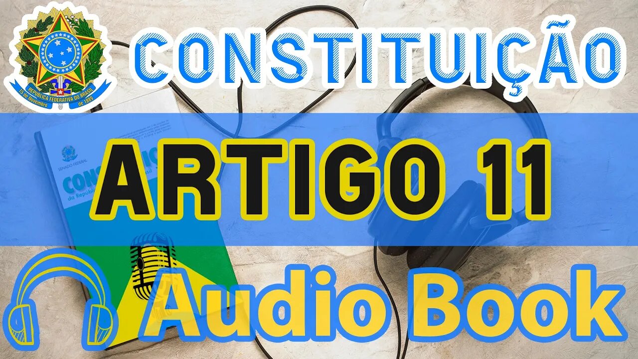 Artigo 11 DA CONSTITUIÇÃO FEDERAL - Audiobook e Lyric Video Atualizados 2022 CF 88