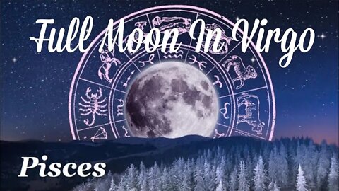 ♓ Pisces~Union At Last🌚 Full Moon In Virgo Reading March 18.