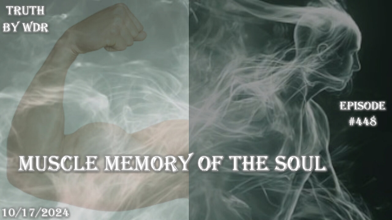 Muscle Memory of The Soul - TRUTH by WDR - Ep. #448 preview