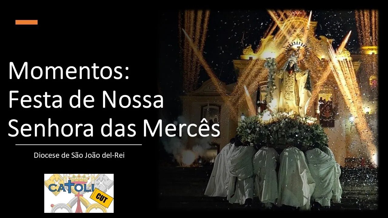 CATOLICUT - Momentos: Festa de Nossa Senhora das Mercês