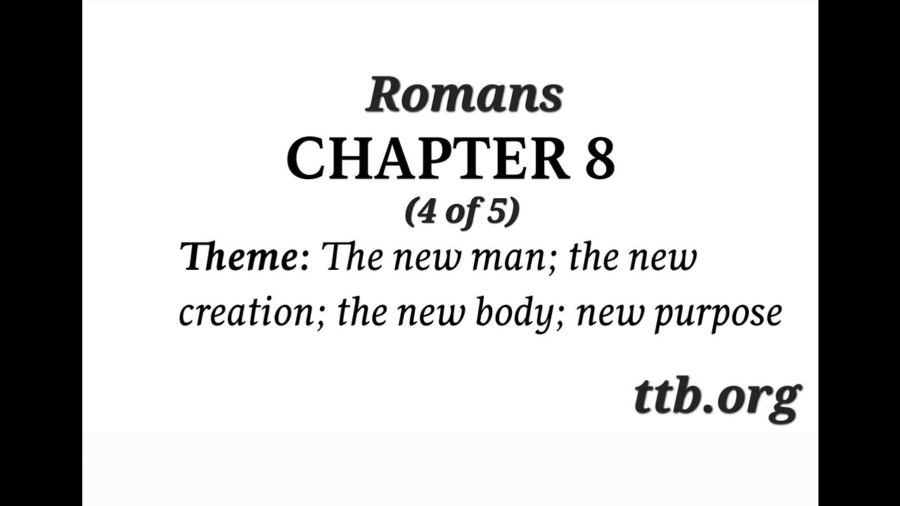 Romans Chapter 8 (Bible Study) (4 of 5)