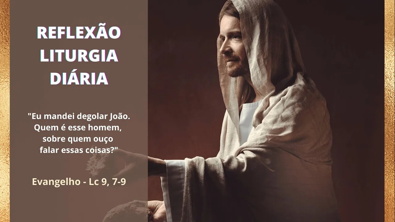 Reflexão da Liturgia Diária - Evangelho de São Lucas 9, 7-9