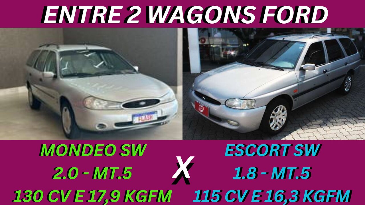 ENTRE 2 CARROS - FORD MONDE SW X FORD ESCORT SW - BONS, CONFIAVÉIS E SÃO FEIOS PAKAS