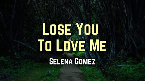 Selena Gomez - Lose You To Love Me (Lyrics)