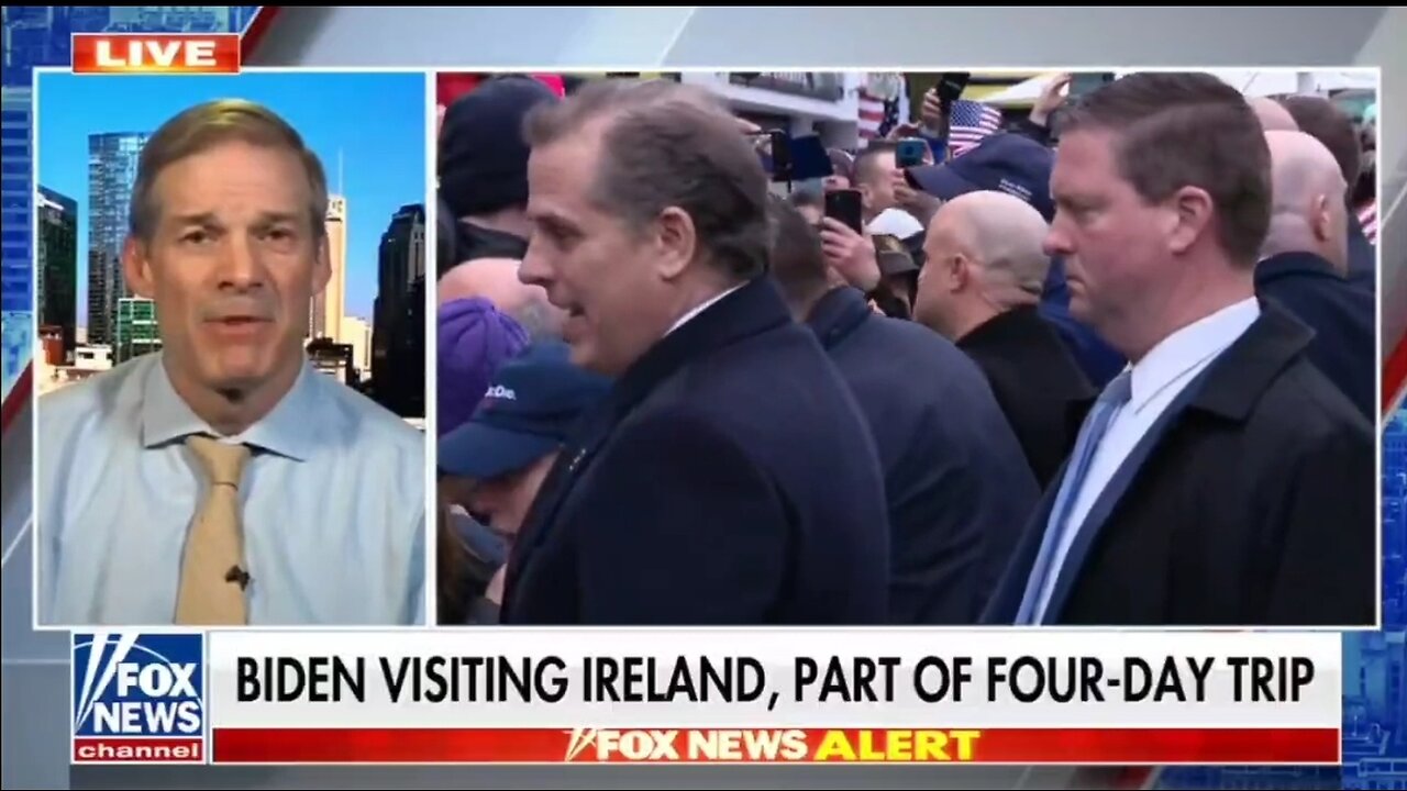 Hunter Biden In Ireland With Joe Is How Brazen The Left Has Become: Rep Jordan