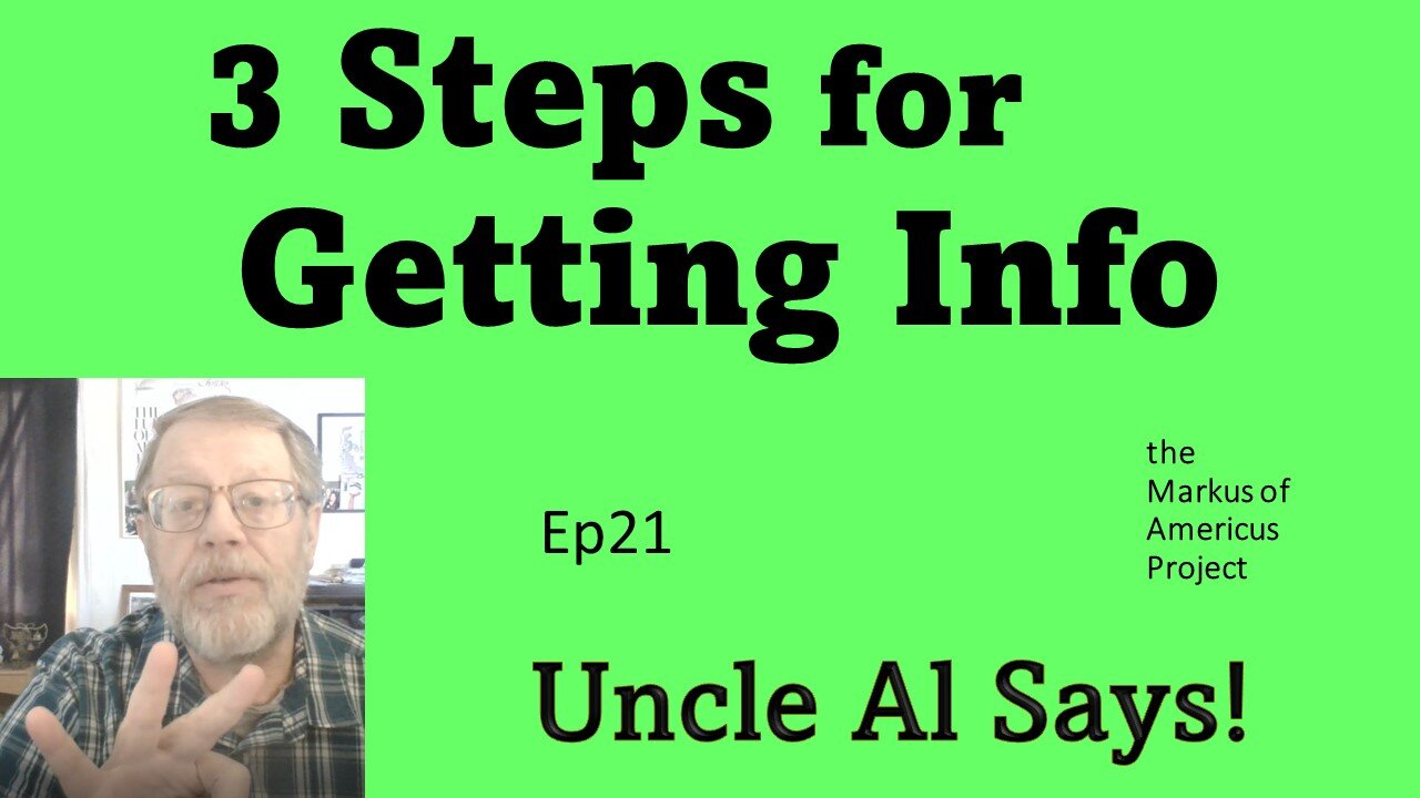 3 Steps for Getting Info - Uncle Al Says! ep21