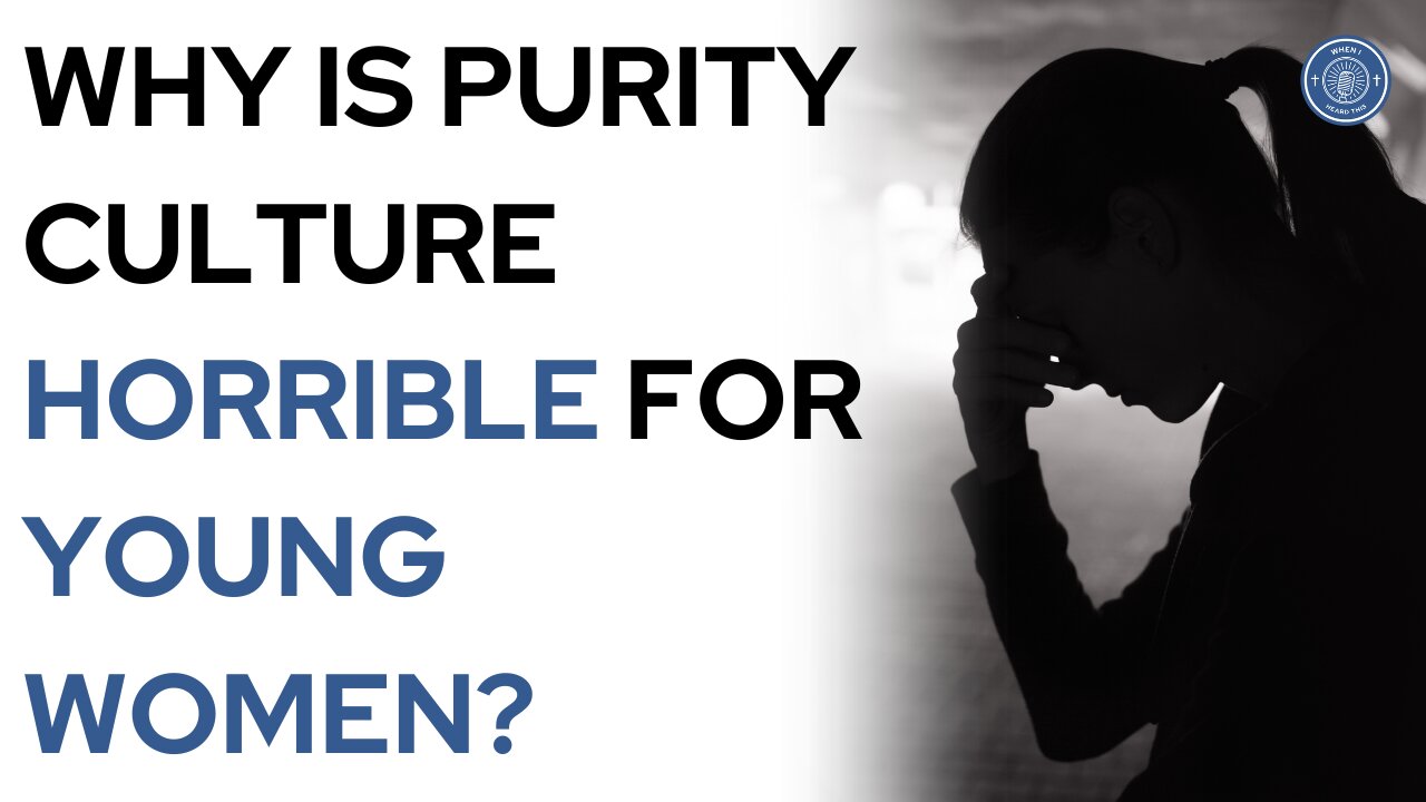 Why is purity culture horrible for young women?