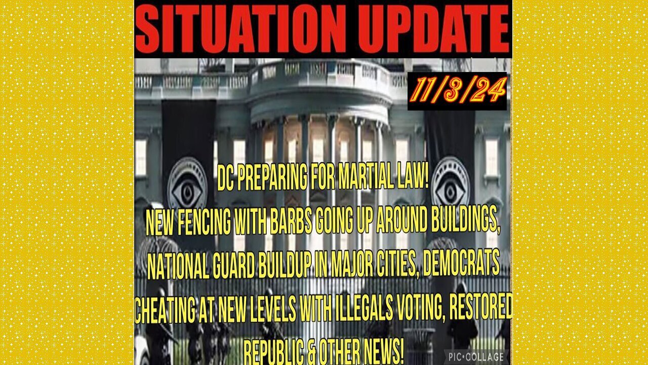 SITUATION UPDATE 11/3/24 - DC Barbed Fencing, National Guard, Martial Law, Vt Intel